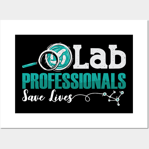 Lab Professionals Save Lives Laboratory Technician Wall Art by T-Shirt.CONCEPTS